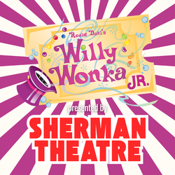 Sherman Theatre's Willy Wonka Jr. Saturday at 12pm