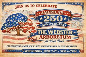 America's 250th at The Webster Arboretum