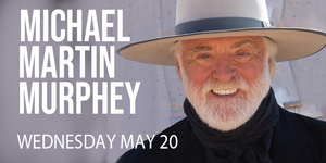 An Evening With Michael Martin Murphey coming to The Kent Stage May 20th