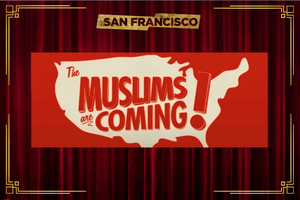 The Muslims are Coming!...with Equally Threatening Friends! A Comedy Show