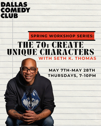 Dallas Comedy Club Presents: The 70 Workshop with Seth K. Thomas