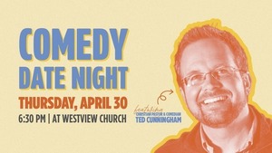 Comedy Date Night with Ted Cunningham on Thursday, April 30th at 6:30 p.m.   Tickets $30/couple