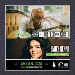 eTown Taping with Hiss Golden Messenger (solo) and Emily Nenni
