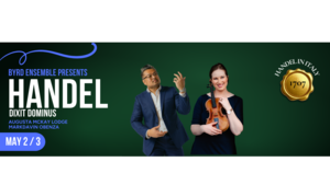 May 3: Byrd Ensemble Presents Handel Dixit Dominus