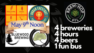 BrewHopSTL Tour - Square One - Bluewood - Urban Chestnut - Perennial