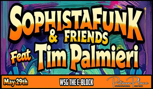 Sophistafunk & Friends ft: Tim Palmieri w/ The E-Block