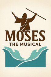 Moses, The Musical