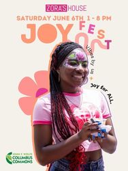 JoyFest Presented By Zora's House | June 6th | 1PM - 8PM | Columbus Commons