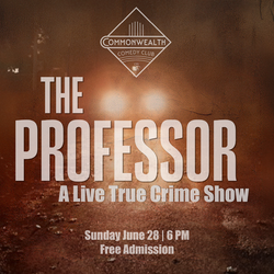 THE PROFESSOR: A Live True Crime Show