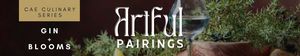 ARTFUL PAIRINGS CULINARY SERIES: Gin – A Tasting in Bloom