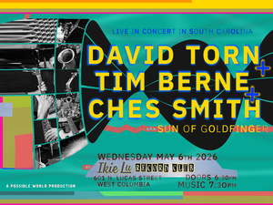 David Torn + Tim Berne + Ches Smith / aka Sun of Goldfinger