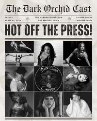 Dark Orchid Cabaret Hot off the Press Burlesque Show