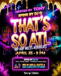 THATS SO ATL Hip Hop Meets Afrobeats Party – April 25, 2026 | Dubai UT Salt Lake City