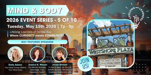 Mind & Body! A Lifelong Learners of Tampa Bay Event – May 2026