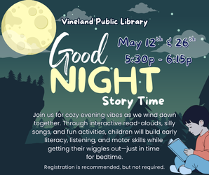 Goodnight Storytime at the Vineland Public Library- May 26th, 5:30pm-6:15pm