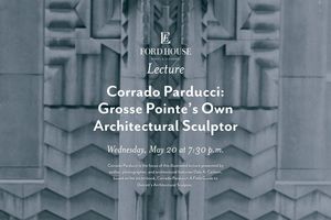 Lecture: Corrado Parducci: Grosse Pointe's Own Architectural Sculptor
