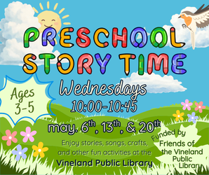 Preschool Story Time at the Vineland Public Library- May 6th, 10-10:45am