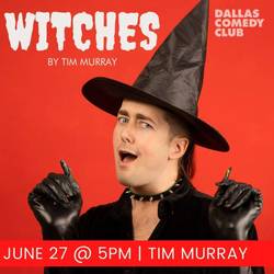 Dallas Comedy Club Presents: Tim Murray is Witches!