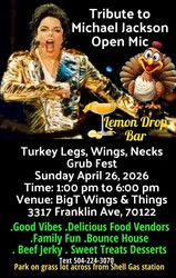 Tribute to Michael Jackson Open Mic, Turkey Legs, Wings & Necks with Lemon Drop Bar Sunday April 26