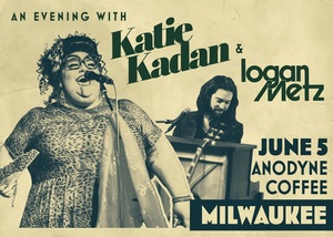 An Evening with Katie Kadan and Logan Metz