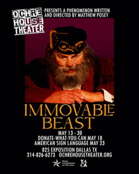Ochre House Theater presents IMMOVABLE BEAST