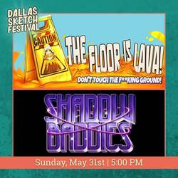 Dallas Comedy Club Presents: Shadow Baddies & The Floor Is Lava