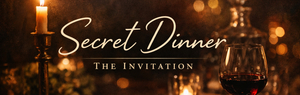 Secret Dinner: The Invitation