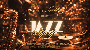 JAZZ A GO GO at LouLou Santa Monica