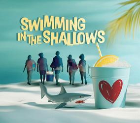 Pandora Productions presents "Swimming in the Shallows"