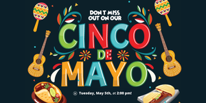 Come Celebrate Cinco De Mayo With Us At Southwest Mansions!