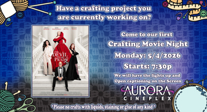 Crafting Movie Night at Aurora Cineplex--Devil Wears Prada 2 --Mon May 4th at 7:30pm