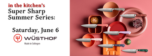 Super Sharp Summer Series: Wusthof