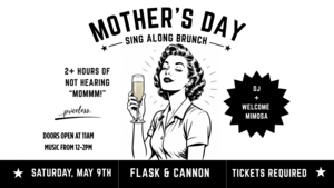 Mothers Day Sing-A-Long Brunch at Flask & Cannon