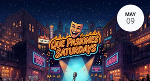 Que Pasiones Saturdays at Comedy Plex in Oak Park