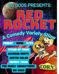 Corn Productions Presents: Big Dogs: Red Rocket