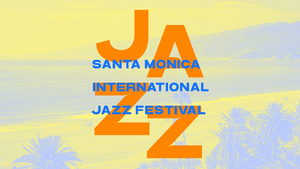 SANTA MONICA INTERNATIONAL JAZZ FESTIVAL - FREE SHOW - May 3, 2026