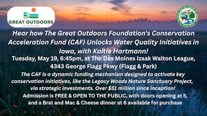 Iowa Water Quality Initiatives and The Great Outdoors Foundation's Conservation Acceleration Fund!