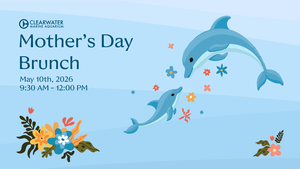 Treat Mom to a Memorable Mother’s Day Brunch at Clearwater Marine Aquarium