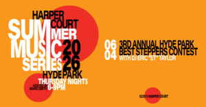 Harper Court Summer Music Series - 3rd Annual Hyde Park Best Steppers Contest with Eric "ET" Taylor