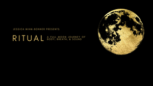 RITUAL: A Full Moon Journey of Body, Breath, & Sound