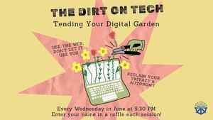 The Dirt On Tech: Tending Your Digital Garden