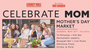 Mother's Day Market at Legacy Food Hall