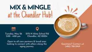 Mix & Mingle for Caregivers and Loved Ones with Memory Loss, Tuesday, May 26