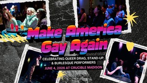 MAKE AMERICA GAY AGAIN: A Comedy Show
