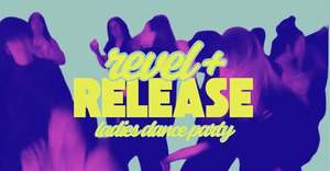 Revel + Release: Ladies Dance Party