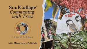 SoulCollage® Day: Communing with Trees