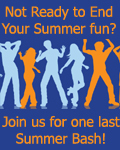 Not ready to end your summer fun? - Join us for one last summer bash!