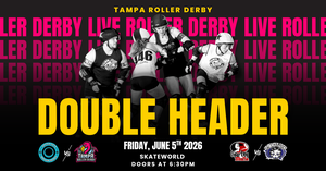 Tampa Roller Derby 6/5 Doubleheader