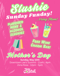 Slushie Sunday Funday for Mom!