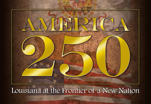 America 250: Louisiana at the Frontier of a New Nation